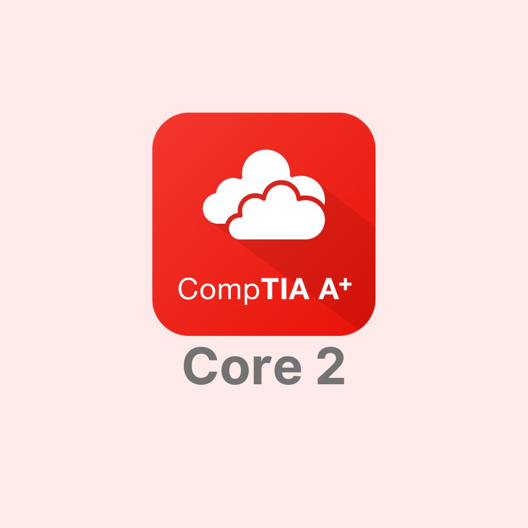 CompTIA A+ Core 2 Certification Training